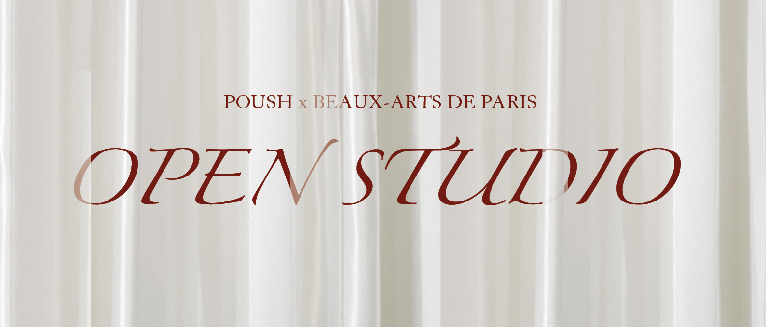 POUSH x Beaux-Arts de Paris - Open studio 