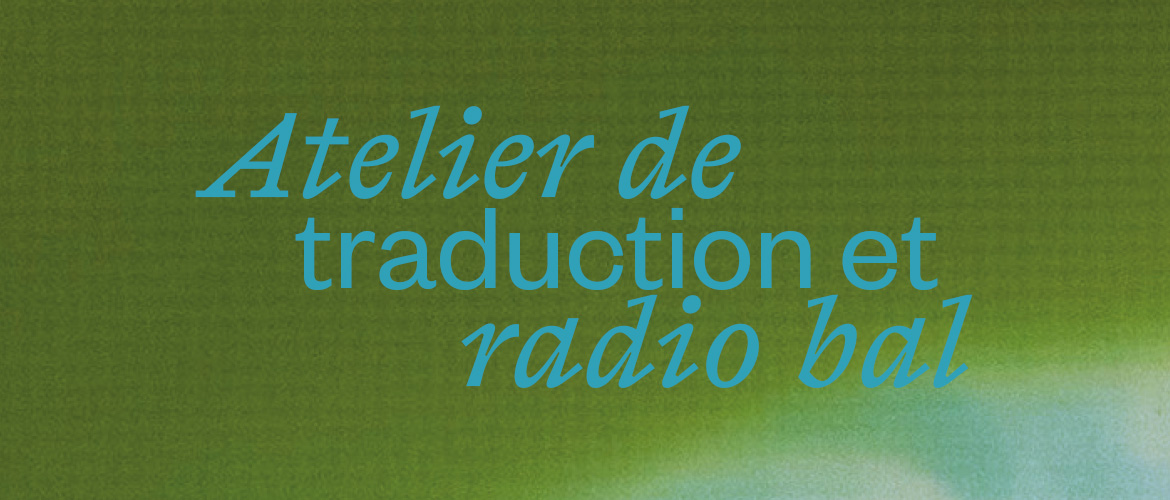 Atelier de traduction et invitation à Radio Bal - Chère Melpomène 