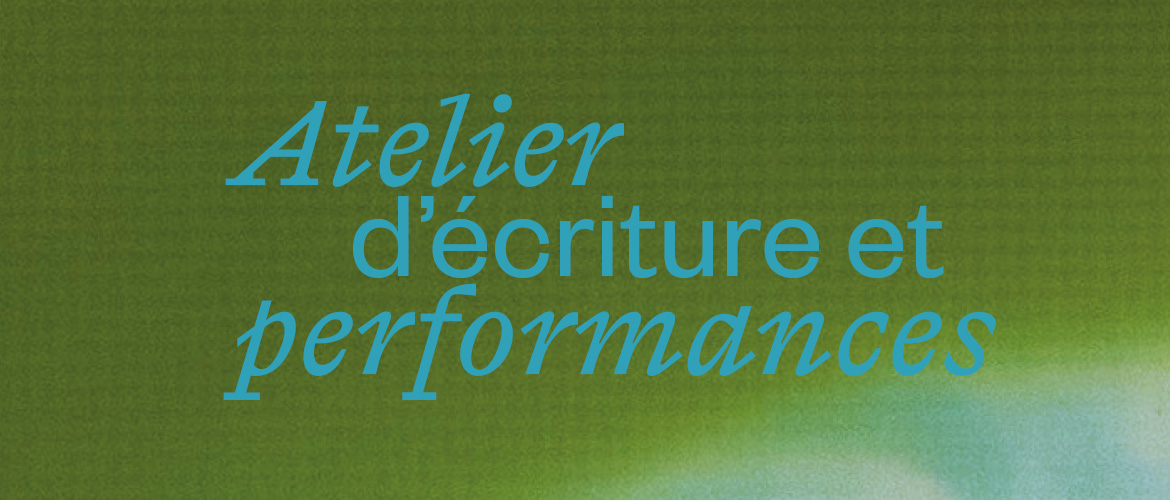 Atelier d'écriture et performances - Chère Melpomène