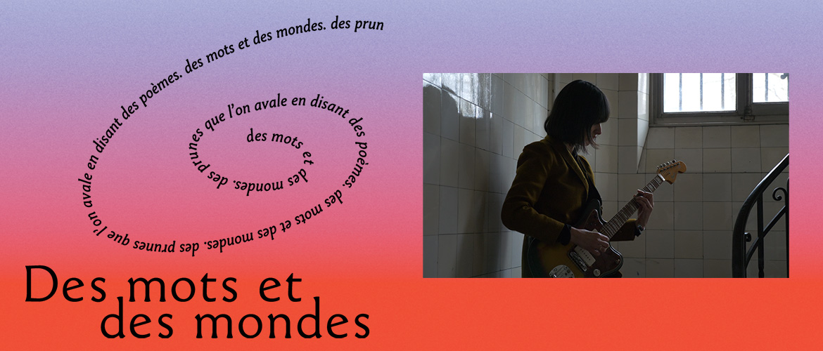 Autour de Des mots et des mondes - Lecture performée